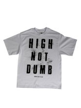 Load image into Gallery viewer, HIGH NOT DUMB
